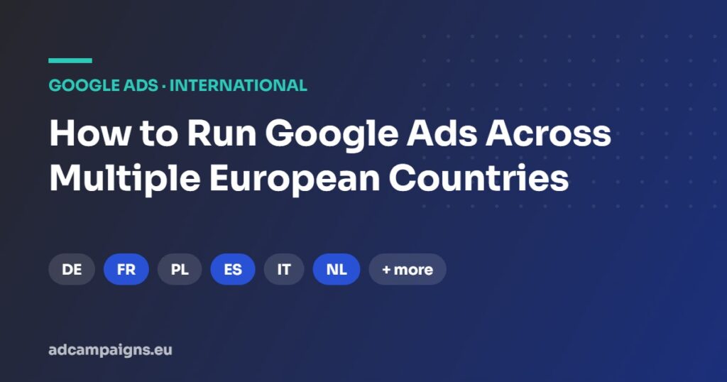 How to run Google Ads across multiple European countries