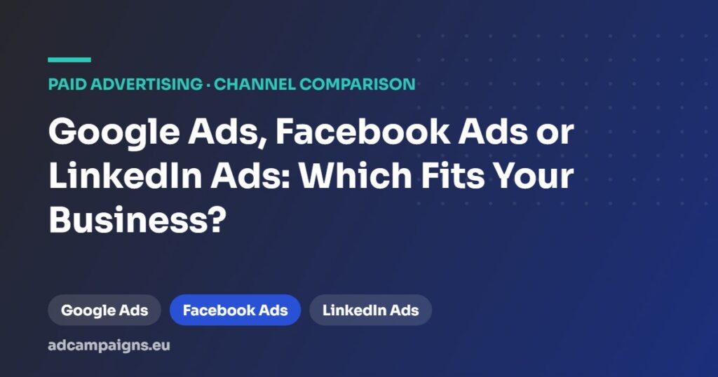 Google Ads vs Facebook Ads vs LinkedIn Ads comparison